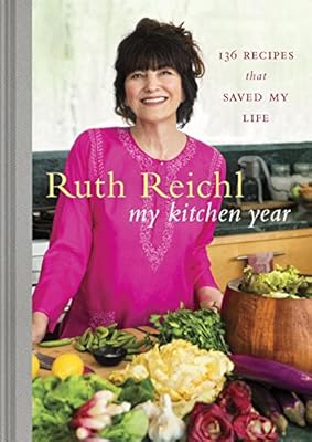 My Kitchen Year: 136 Recipes That Saved My Life