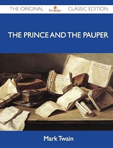 The Prince and the Pauper - The Original Classic Edition