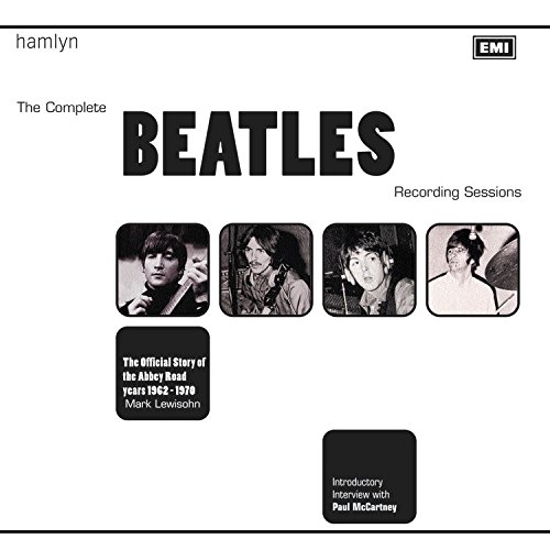 The Complete Beatles Recording Sessions: The Official Story of the Abbey Road years 1962-1970 by MARK LEWISOHN