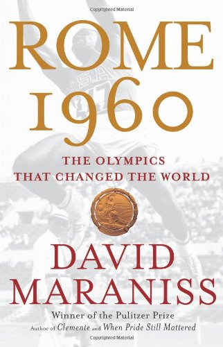 Rome 1960: The Olympics That Changed the World by David Maraniss