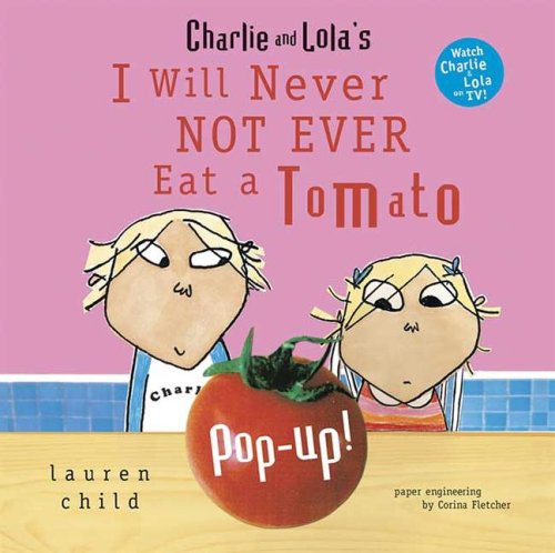 Charlie and Lola's I Will Never Not Ever Eat a Tomato Pop-Up by Lauren Child