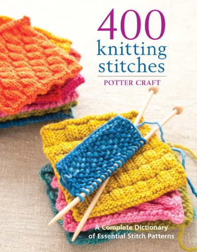 400 Knitting Stitches: A Complete Dictionary of Essential Stitch Patterns by Crown