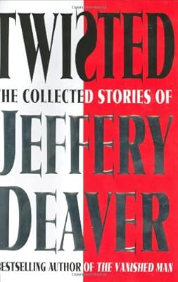 Twisted: The Collected Stories of Jeffery Deaver