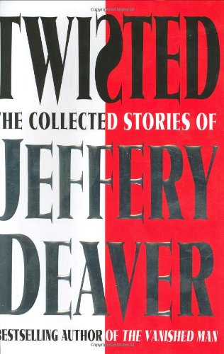 Twisted: The Collected Stories of Jeffery Deaver by Jeffery Deaver