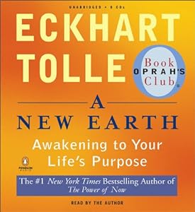 A New Earth: Awakening to Your Life's Purpose (Oprah's Book Club, Selection 61)