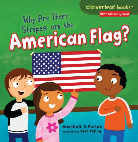 Why Are There Stripes on the American Flag? by Martha E  H Rustad