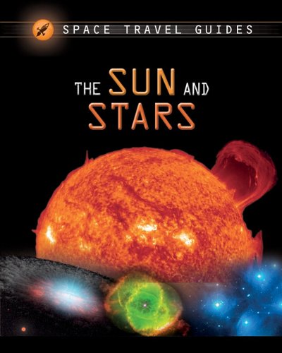 The Sun and Stars (Space Travel Guides) by Giles Sparrow