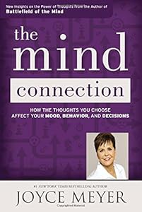 The Mind Connection: How the Thoughts You Choose Affect Your Mood, Behavior, and Decisions