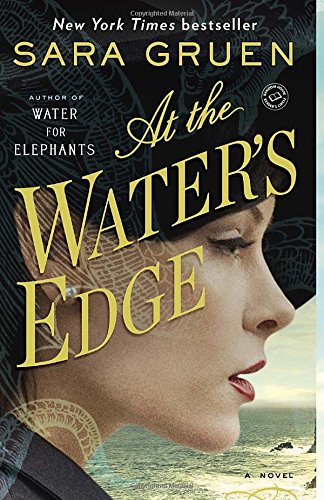 At the Water's Edge: A Novel by Sara Gruen