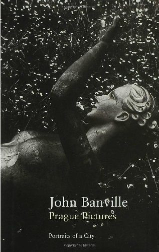 Prague Pictures: A Portrait of the City by John Banville