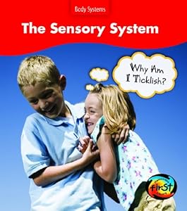 The Sensory System: Why Am I Ticklish? (Body Systems (Heinemann Hardcover))