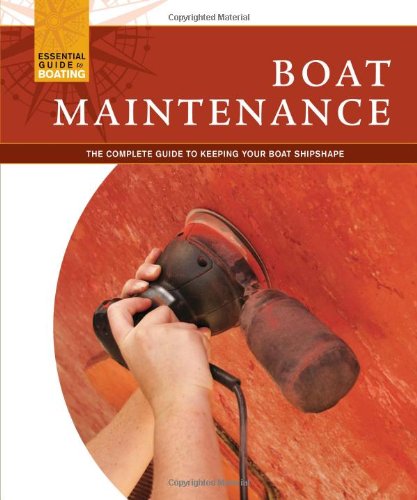 Boat Maintenance: The Complete Guide to Keeping Your Boat Shipshape by John Kelsey