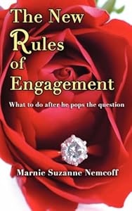 The New Rules of Engagement: What to Do After He Pops the Question by Marnie Suzanne Nemcoff