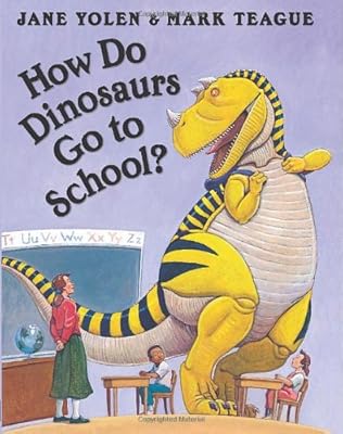 How Do Dinosaurs Go To School?