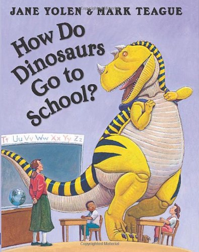 How Do Dinosaurs Go To School? by Jane Yolen