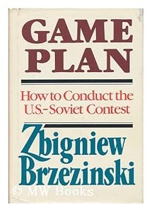 Game Plan: A Geostrategic Framework for the Conduct of the U.S.-Soviet Contest