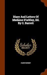Diary And Letters Of Madame D'arblay, Ed. By C. Barrett