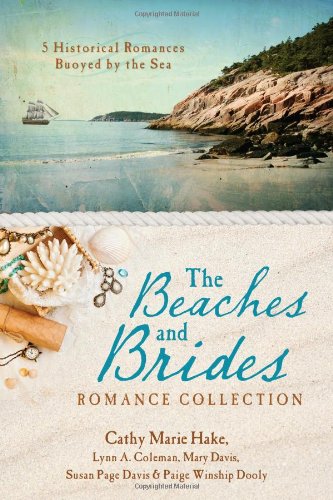 The Beaches and Brides Romance Collection: 5 Historical Romances Buoyed by the Sea by Cathy Marie Hake