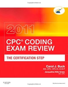 CPC? Coding Exam Review 2011: The Certification Step, 1e (CPC Coding Exam Review: Certification Step)