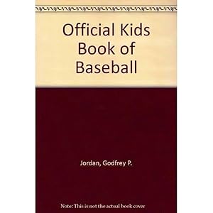 The Official Kids Book Baseball by Godfrey P. Jordan