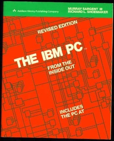 The IBM Personal Computer from the Inside Out by III Sargent, Murray
