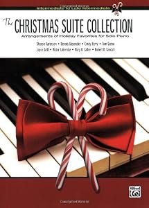 The Christmas Suite Collection: Intermediate to Late Intermediate Arrangements of Holiday Favorites for Solo Piano