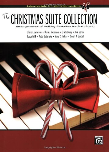 The Christmas Suite Collection: Intermediate to Late Intermediate Arrangements of Holiday Favorites for Solo Piano by Alfred Publishing Staff