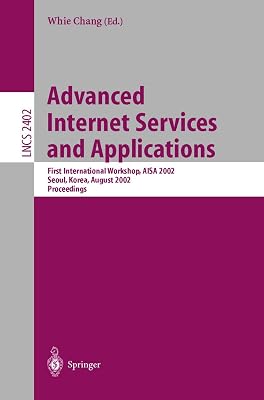 Advanced Internet Services and Applications: First International Workshop, AISA 2002, Seoul, Korea, August 1-2, 2002. Proceedings (Lecture Notes in Computer Science, 2402)
