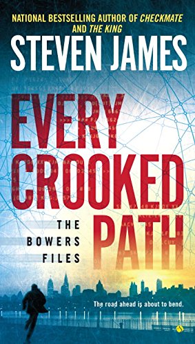 Every Crooked Path: The Bowers Files by Steven James