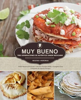 Muy Bueno: Tres Generaciones de Aut&eacute;ntico Sabor Mexicano