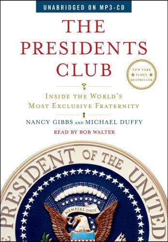 The Presidents Club: Inside the World's Most Exclusive Fraternity by Nancy Gibbs