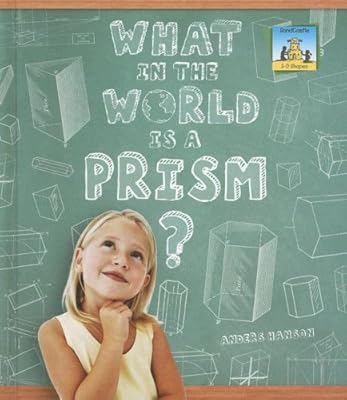What in the World Is a Prism? (SandCastle: 3-D Shapes)