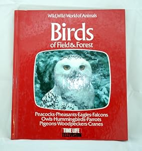 Birds of Field and Forest (Wild, wild world of animals)