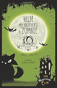 Help! My Brother's a Zombie by Annie Graves  ,