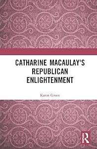 Catharine Macaulay's Republican Enlightenment by Karen Green
