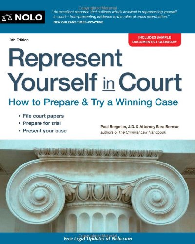 Represent Yourself in Court: How to Prepare &amp; Try a Winning Case by Paul Bergman