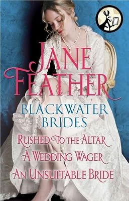 Blackwater Brides: Rushed to the Altar, A Wedding Wager, An Unsuitable Bride: Includes an Excerpt from Jane Feather's Next Novel