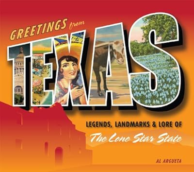 Greetings from Texas: Legends, Landmarks &amp; Lore of the Lone Star State