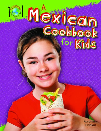 A Mexican Cookbook for Kids (Cooking Around the World)