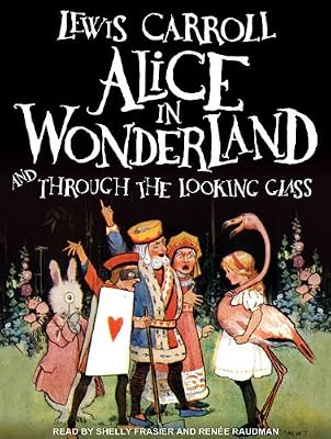 Alice in Wonderland and Through the Looking Glass