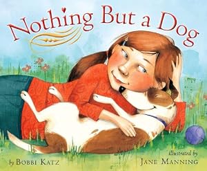 Nothing But a Dog by Bobbi Katz