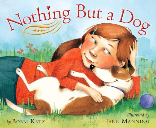 Nothing But a Dog by Bobbi Katz
