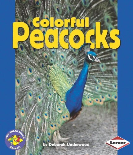 Colorful Peacocks (Pull Ahead Books) by Deborah Underwood
