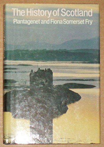 History of Scotland by Plantagenet Somerset Fry