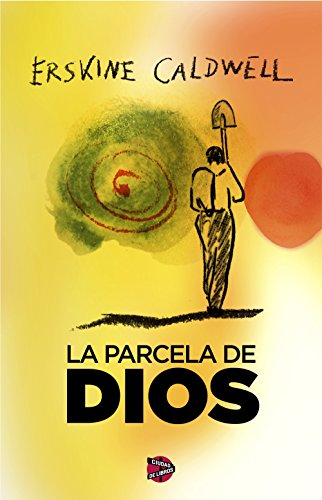 La parcela de Dios. by Erskine Caldwell