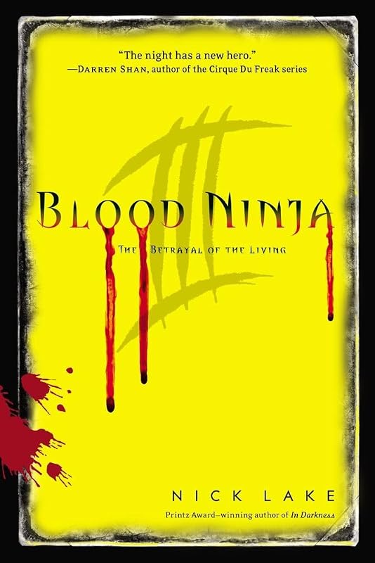 Blood Ninja III: The Betrayal of the Living by Nick Lake