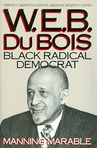 W. E. B. Du Bois: Black Radical Democrat