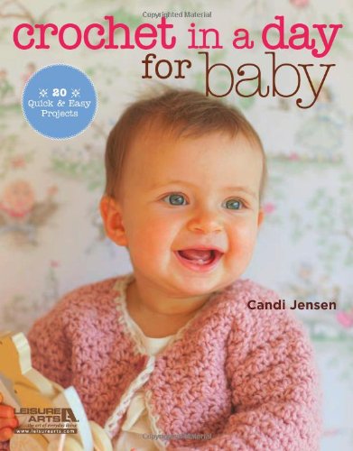 Crochet in a Day for Baby by Candi Jensen