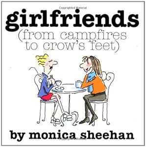 Girlfriends (From Campfires To Crow's Feet) by Monica Sheehan