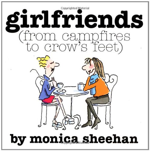 Girlfriends (From Campfires To Crow's Feet) by Monica Sheehan